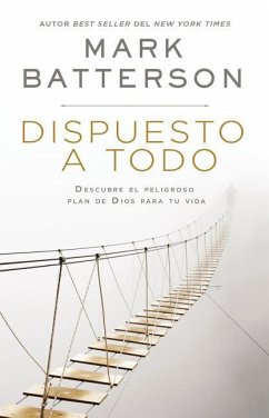 Dispuesto a Todo - Batterson, Mark