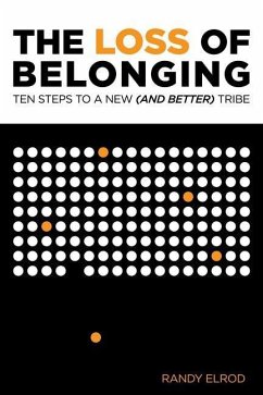 The Loss of Belonging: Ten Steps To Finding A New (and Better) Tribe - Elrod, Randy