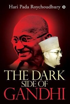 The Dark Side of Gandhi - Hari Pada Roychoudhury