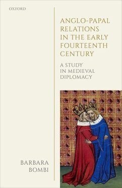 Anglo-Papal Relations in the Early Fourteenth Century - Bombi, Barbara (Professor of Medieval History, Professor of Medieval