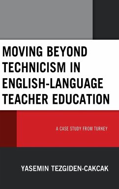 Moving beyond Technicism in English-Language Teacher Education - Tezgiden Cakcak, Yasemin