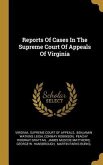 Reports Of Cases In The Supreme Court Of Appeals Of Virginia