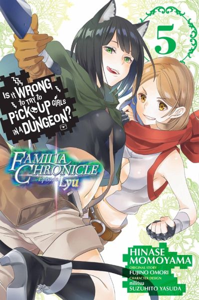 Is It Wrong to Try to Pick Up Girls in a Dungeon? Familia Chronicle Episode Lyu, Vol. 5 (Manga) Is It Wrong to Try to Pick Up Girls in a Dungeon? Familia Chronicle Episode Lyu, Vol. 5 (Manga)