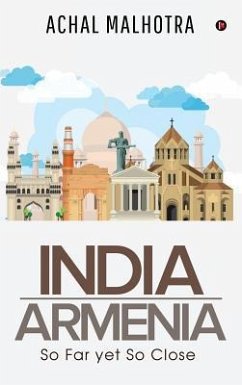 India - Armenia: So Far yet So Close - Achal Malhotra