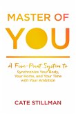 Master of You: A Five-Point System to Synchronize Your Body, Your Home, and Your Time with Your Ambition