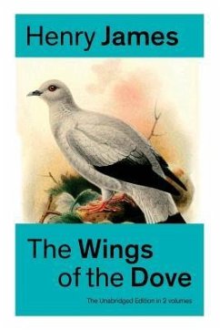 The Wings of the Dove (The Unabridged Edition in 2 volumes): Romance Classic - James, Henry
