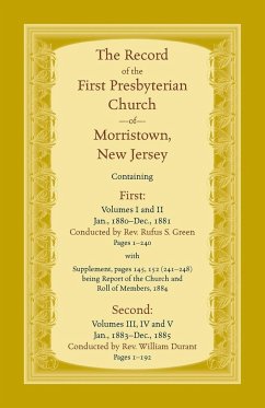 The Record, First Presbyterian Church of Morristown, New Jersey Volumes I-V - Green, Rufus S.; Durant, William