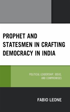 Prophet and Statesmen in Crafting Democracy in India - Leone, Fabio