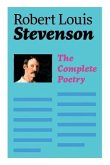 The Complete Poetry: A Child's Garden of Verses, Underwoods, Songs of Travel, Ballads and Other Poems