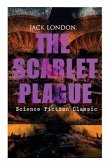 THE SCARLET PLAGUE (Science Fiction Classic): Post-Apocalyptic Adventure Novel