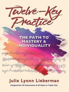 Twelve-Key Practice: The Path to Mastery and Individuality - Lieberman, Julie Lyonn