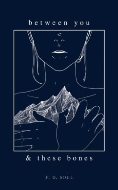 Between You and These Bones - Soul, F. D.