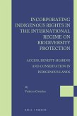 Incorporating Indigenous Rights in the International Regime on Biodiversity Protection: Access, Benefit-Sharing and Conservation in Indigenous Lands