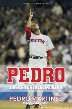 Pedro: La Historia de Mi Vida / Pedro - Martinez, Pedro; Silverman, Michael