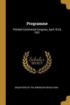 Programme: Thirtieth Continental Congress, April 18-23, 1921