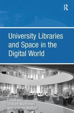 University Libraries and Space in the Digital World - Walton, Graham