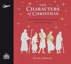 The Characters of Christmas: 10 Unlikely People Caught Up in the Story of Jesus - Darling, Daniel