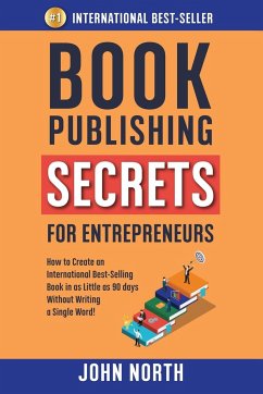 BOOK PUBLISHING SECRETS FOR ENTREPRENEURS - North, John