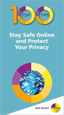 100 Top Tips - Stay Safe Online and Protect Your Privacy - Vandome, Nick