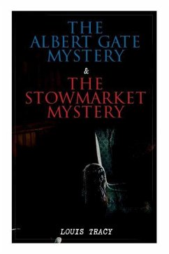 The Albert Gate Mystery & The Stowmarket Mystery: Reginald Brett, Barrister Detective (Two Books in One Edition) - Tracy, Louis