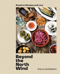 Beyond the North Wind: Russia in Recipes and Lore [A Cookbook] - Goldstein, Darra