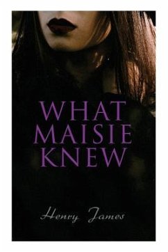 What Maisie Knew - James, Henry