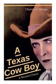 A Texas Cow Boy (A Western Classic): Real Life Story of a Real Cowboy