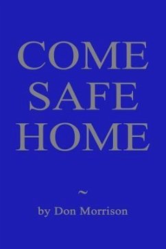 Come Safe Home: A Confederate Soldier, a Union Officer and a Young Widow Confront Their Demons - Morrison, Don