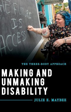 Making and Unmaking Disability - Maybee, Julie E.