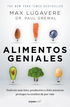 Alimentos Geniales: Vuélvete Más Listo, Productivo Y Feliz Mientras Proteges Tu Cerebro de Por Vida / Genius Foods: Become Smarter, Happier, and More - Lugavere, Max