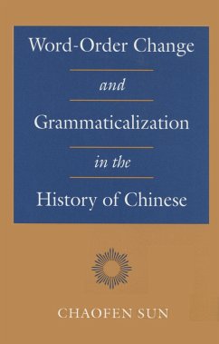 Word-Order Change and Grammaticalization in the History of Chinese - Sun, Chaofen
