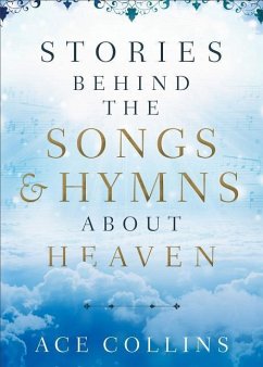 Stories Behind the Songs and Hymns about Heaven - Collins, Ace