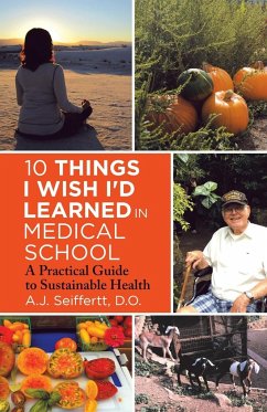 10 Things I Wish I'd Learned in Medical School - Seiffertt D. O., A. J.