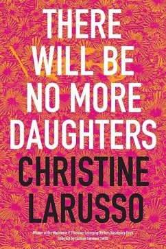 There Will Be No More Daughters: Poems - Larusso, Christine