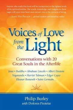 Voices of Love from the Light: Conversations with 20 Great Souls in the Afterlife - Burley, Philip