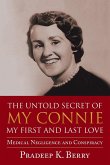 The Untold Secret of My Connie My First and Last Love: Medical Negligence and Conspiracy