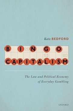 Bingo Capitalism: The Law and Political Economy of Everyday Gambling - Bedford, Kate