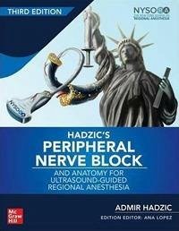Hadzic's Peripheral Nerve Blocks and Anatomy for Ultrasound-Guided Regional Anesthesia - Hadzic, Admir