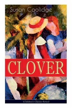 CLOVER (Children's Classics Series): The Wonderful Adventures of Katy Carr's Sister in Colorado - Coolidge, Susan; McDermot, Jessie