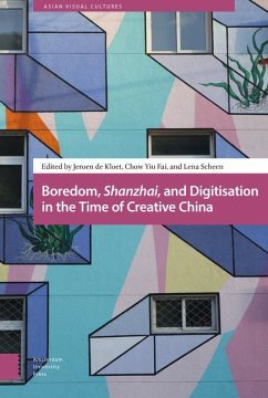 Boredom, Shanzhai, and Digitisation in the Time of Creative China - Jeroen De Kloet; Yiu Fai Chow; Lena Scheen; Jeroen Kloet; Eitan Wilf; Chow Yiu Fai