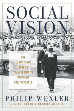 Social Vision: The Lubavitcher Rebbe's Transformative Paradigm for the World - Wexler, Philip