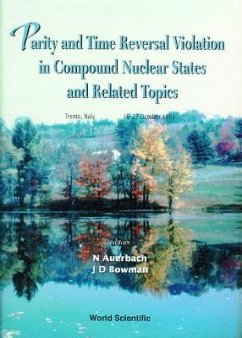 Parity and Time Reversal Violation in Compound Nuclear States and Related Topics: Proceedings of the International