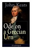 John Keats: Ode on a Grecian Urn (Unabridged): From one of the most beloved English Romantic poets, best known for his Odes, Ode t