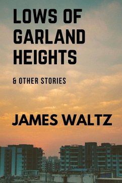 Lows of Garland Heights & other stories - Waltz, James