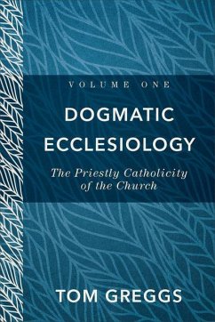 Dogmatic Ecclesiology - Greggs, Tom