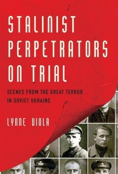 Stalinist Perpetrators on Trial - Viola, Lynne