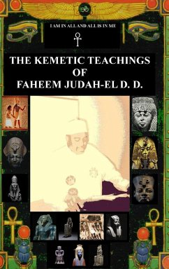 THE KEMETIC TEACHINGS OF FAHEEM JUDAH-EL D.D. - Judah-El D. D., Faheem
