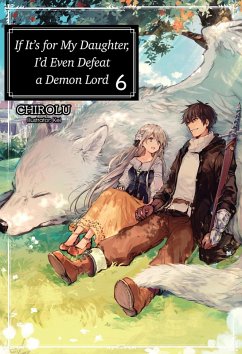 Cover If It's for My Daughter, I'd Even Defeat a Demon Lord: Volume 6 (Light Novel)