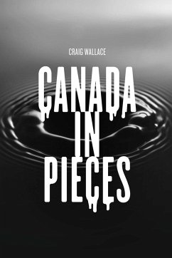 CANADA IN PIECES - Wallace, Craig