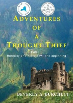 Adventures of a Thought Thief Part 1: Heredity and Hierarchy - the beginning - Burchett, Beverly A.